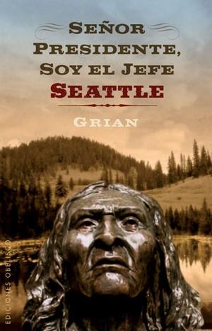 SEÑOR PRESIDENTE SOY EL JEFE SEATTLE | 9788497776349 | GRIAN | Llibreria L'Illa - Llibreria Online de Mollet - Comprar llibres online