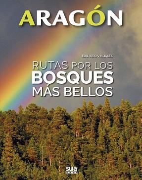 RUTAS POR LOS BOSQUES MAS BELLOS ARAGÓN | 9788482166490 | EDUARDO VIÑUALES | Llibreria L'Illa - Llibreria Online de Mollet - Comprar llibres online