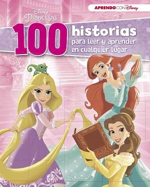 DISNEY PRINCESAS (100 HISTORIAS DISNEY PARA LEER Y APRENDER EN CUALQUIER LUGAR) | 9788416931224 | DISNEY | Llibreria L'Illa - Llibreria Online de Mollet - Comprar llibres online