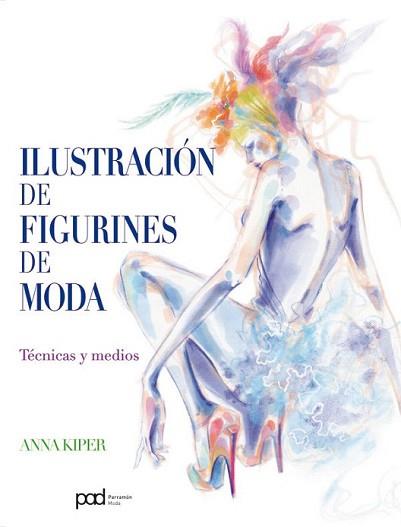 ILUSTRACIÓN DE FIGURINES DE MODA | 9788434238008 | KIPER, ANNA | Llibreria L'Illa - Llibreria Online de Mollet - Comprar llibres online