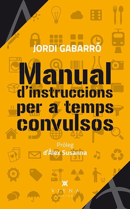 MANUAL D'INSTRUCCIONS PER A TEMPS CONVULSOS | 9788483307984 | GABARRÓ, JORDI