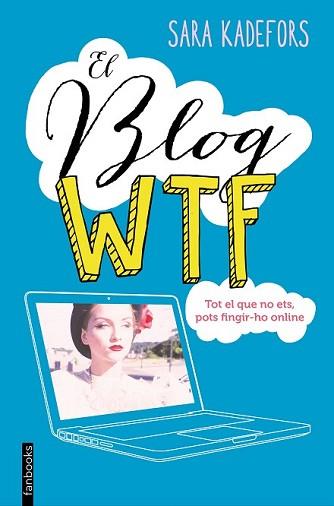 BLOG WTF, EL | 9788416297665 | KADEFORS, SARA | Llibreria L'Illa - Llibreria Online de Mollet - Comprar llibres online