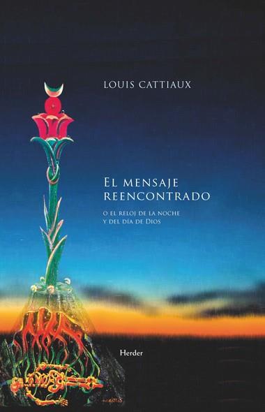 MENSAJE REENCONTRADO O EL RELOJ DE LA NOCHE Y DEL DÍA DE DIOS | 9788425426735 | CATTIAUX, LOUIS | Llibreria L'Illa - Llibreria Online de Mollet - Comprar llibres online