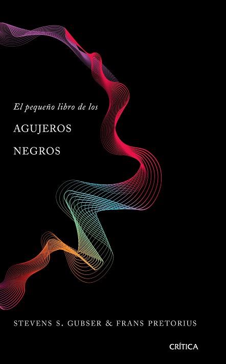 PEQUEÑO LIBRO DE LOS AGUJEROS NEGROS, EL | 9788491990673 | GUBSER, STEVEN S./PRETORIUS, FRANS | Llibreria L'Illa - Llibreria Online de Mollet - Comprar llibres online