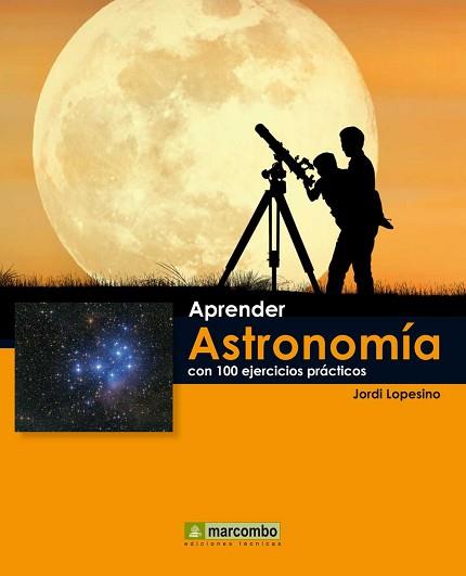 APRENDER ASTRONOMÍA CON 100 EJERCICIOS PRÁCTICOS | 9788426719072 | LOPESINO, JORDI | Llibreria L'Illa - Llibreria Online de Mollet - Comprar llibres online