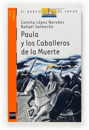 PAULA Y LOS CABALLEROS DE LA MUERTE | 9788467536225 | LOPEZ NARVAEZ, CONCHA / RAFAEL SALMERON | Llibreria L'Illa - Llibreria Online de Mollet - Comprar llibres online