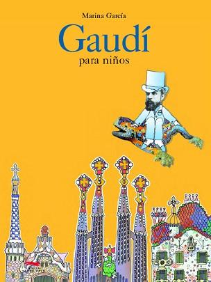 GAUDÍ PARA NIÑOS | 9788496509573 | GARCÍA, MARINA | Llibreria L'Illa - Llibreria Online de Mollet - Comprar llibres online