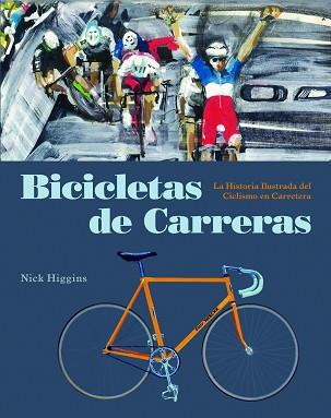 BICICLETAS DE CARRERAS | 9788494864414 | HIGGINS, NICK | Llibreria L'Illa - Llibreria Online de Mollet - Comprar llibres online