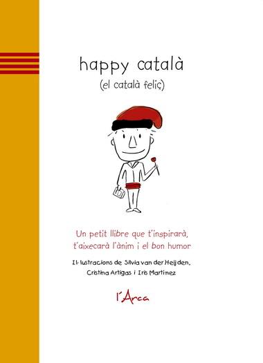 HAPPY CATALA (EL CATALA FELIC) | 9788493842628 | VAN DER HEIJDEN, SILVIA/ARTIGAS, CRISTINA/MARTÍNEZ, IRIS | Llibreria L'Illa - Llibreria Online de Mollet - Comprar llibres online