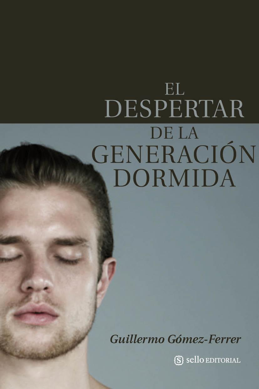 DESPERTAR DE LA GENERACION DORMIDA, EL | 9788493758073 | GOMEZ FERRER LOZANO, GUILLERMO | Llibreria L'Illa - Llibreria Online de Mollet - Comprar llibres online