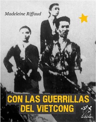 CON LAS GUERRILLAS DEL VIETCONG | 9788496584594 | RIFFAUD, MADELEINE | Llibreria L'Illa - Llibreria Online de Mollet - Comprar llibres online