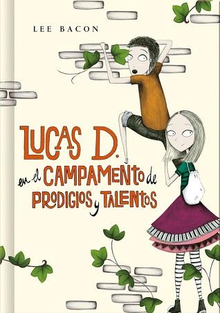 LUCAS D. EN EL CAMPAMENTO DE PRODIGIOS Y TALENTOS (LIBRO 2) | 9788490430972 | BACON, LEE