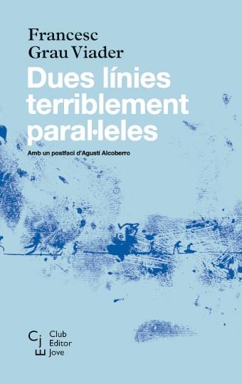 DUES LÍNIES TERRIBLEMENT PARAL·LELES | 9788473292085 | GRAU VIADER, FRANCESC | Llibreria L'Illa - Llibreria Online de Mollet - Comprar llibres online