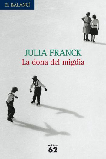 DONA DEL MIGDIA, LA | 9788429762037 | FRANCK, JULIA | Llibreria L'Illa - Llibreria Online de Mollet - Comprar llibres online