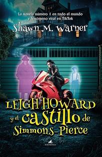 LEIGH HOWARD Y EL CASTILLO DE SIMMONS-PIERCE | 9788419962065 | SHAWN M. WARNER | Llibreria L'Illa - Llibreria Online de Mollet - Comprar llibres online