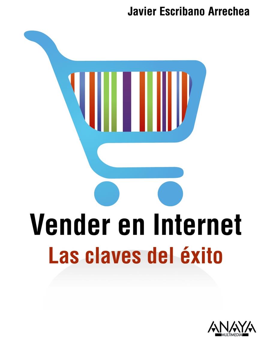 VENDER EN INTERNET. LAS CLAVES DEL ÉXITO | 9788441530508 | ESCRIBANO ARRECHEA, JAVIER | Llibreria L'Illa - Llibreria Online de Mollet - Comprar llibres online