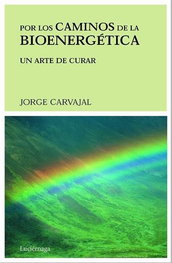 POR LOS CAMINOS DE LA BIOENERGETICA | 9788489957268 | CARVAJAL, JORGE | Llibreria L'Illa - Llibreria Online de Mollet - Comprar llibres online