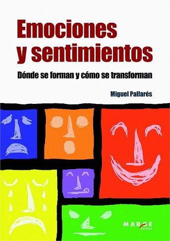 EMOCIONES Y SENTIMIENTOS DONDE SE FORMAN Y COMO SE TRANSFORM | 9788415004332 | PALLARES, MIGUEL | Llibreria L'Illa - Llibreria Online de Mollet - Comprar llibres online