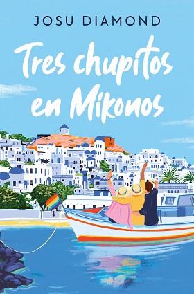 TRES CHUPITOS EN MIKONOS | 9788466672665 | DIAMOND, JOSU | Llibreria L'Illa - Llibreria Online de Mollet - Comprar llibres online