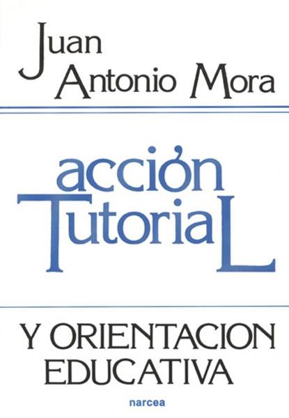 ACCION TUTORIAL Y ORIENTACION EDUCATIVA | 9788427706248 | MORA, J. A. | Llibreria L'Illa - Llibreria Online de Mollet - Comprar llibres online