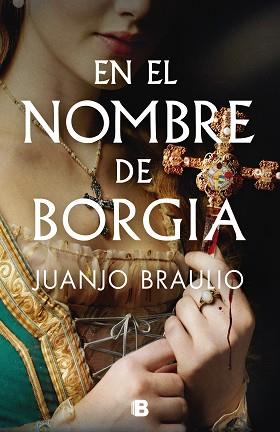 EN EL NOMBRE DE BORGIA | 9788466678148 | BRAULIO, JUANJO | Llibreria L'Illa - Llibreria Online de Mollet - Comprar llibres online