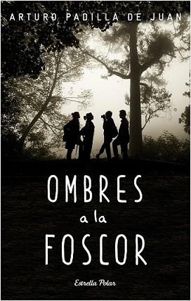 OMBRES A LA FOSCOR | 9788490578650 | PADILLA DE JUAN, ARTURO | Llibreria L'Illa - Llibreria Online de Mollet - Comprar llibres online