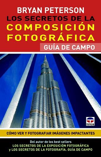 SECRETOS DE LA COMPOSICIÓN FOTOGRÁFICA. GUÍA DE CAMPO | 9788479029418 | PETERSON, BRYAN | Llibreria L'Illa - Llibreria Online de Mollet - Comprar llibres online