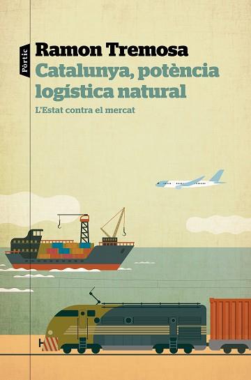 CATALUNYA POTÈNCIA LOGÍSTICA NATURAL | 9788498094817 | TREMOSA, RAMON | Llibreria L'Illa - Llibreria Online de Mollet - Comprar llibres online