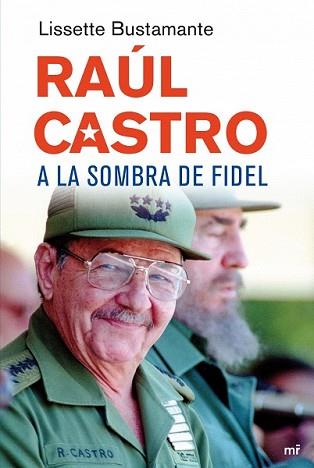 RAUL CASTRO A LA SOMBRA FIDEL | 9788427034648 | BUSTAMANTE, LISSETTE | Llibreria L'Illa - Llibreria Online de Mollet - Comprar llibres online