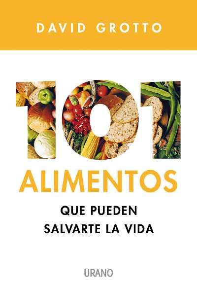 101 ALIMENTOS QUE PUEDEN SALVARTE LA VIDA | 9788479537012 | GROTTO, DAVID | Llibreria L'Illa - Llibreria Online de Mollet - Comprar llibres online