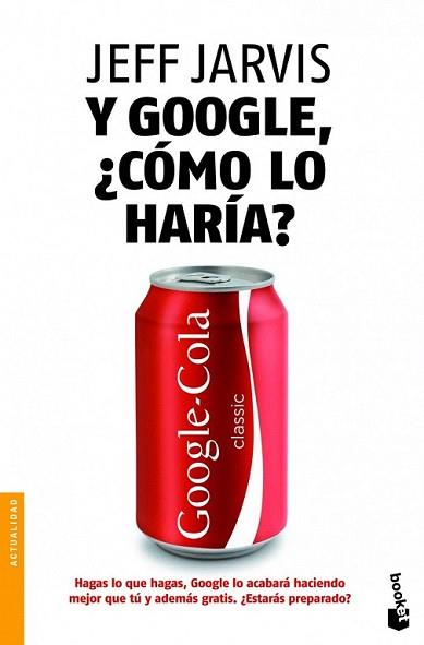 Y GOOGLE ¿COMO LO HARIA? | 9788498752038 | JARVIS, JEFF | Llibreria L'Illa - Llibreria Online de Mollet - Comprar llibres online