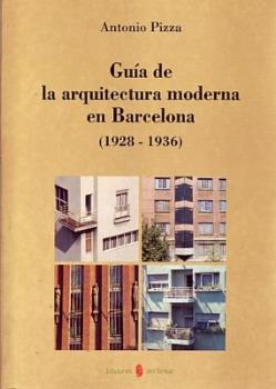 GUIA DE LA ARQUITECTURA MODERNA EN BARCELONA (1928 | 9788476281611 | PIZZA, ANTONIO | Llibreria L'Illa - Llibreria Online de Mollet - Comprar llibres online