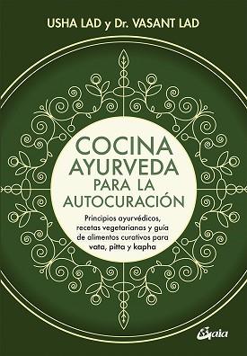 COCINA AYURVEDA PARA LA AUTOCURACIÓN | 9788484457848 | LAD, VASANT/LAD, USHA | Llibreria L'Illa - Llibreria Online de Mollet - Comprar llibres online