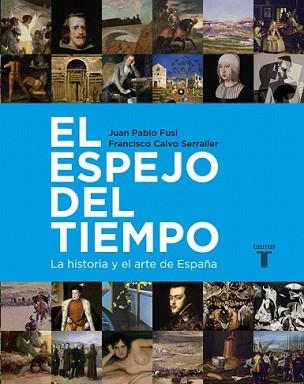 ESPEJO DEL TIEMPO, EL | 9788430600755 | CALVO SERRALLER, FRANCISCO/FUSI, JUAN PABLO | Llibreria L'Illa - Llibreria Online de Mollet - Comprar llibres online