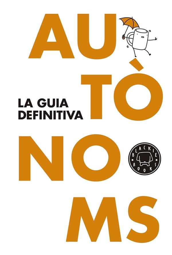 AUTÒNOMS: LA GUIA DEFINITIVA | 9788416290062 | Llibreria L'Illa - Llibreria Online de Mollet - Comprar llibres online