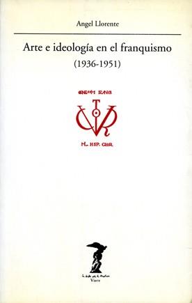 ARTE E IDIOLOGIA EN EL FRANQUISMO 1936-1951 | 9788477745730 | LLORENTE, ANGEL | Llibreria L'Illa - Llibreria Online de Mollet - Comprar llibres online