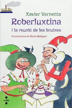 ROBERLUXTINA I LA REUNIO DE LES BRUIXES | 9788466137256 | VERNETTA, XAVIER | Llibreria L'Illa - Llibreria Online de Mollet - Comprar llibres online