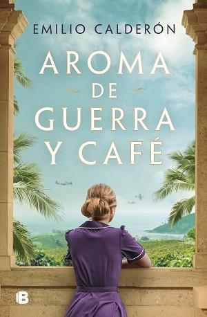 AROMA DE GUERRA Y CAFÉ | 9788466678896 | CALDERÓN, EMILIO | Llibreria L'Illa - Llibreria Online de Mollet - Comprar llibres online