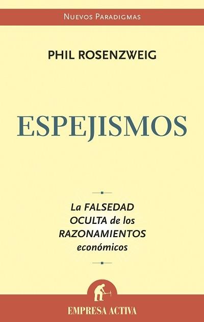 ESPEJIMOS.LA FALSEDAD OCULTA DE LOS RAZONAMIENTOS ECONOMICOS | 9788496627291 | ROSENZWEIG, PHIL | Llibreria L'Illa - Llibreria Online de Mollet - Comprar llibres online