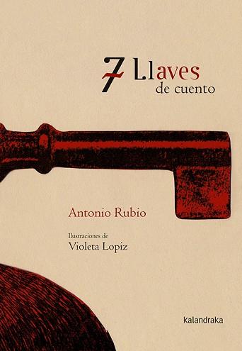 7 LLAVES DE CUENTO | 9788496388994 | RUBIO,ANTONIO/LOPIZ,VIOLETA | Llibreria L'Illa - Llibreria Online de Mollet - Comprar llibres online