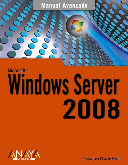 WINDOWS SERVER 2008 (MANUAL AVANZADO) | 9788441523869 | CHARTE OJEDA, FRANCISCO