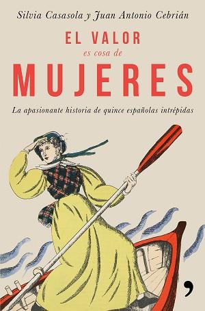 VALOR ES COSA DE MUJERES, EL | 9788499986302 | CASASOLA MORICHE, SILVIA/CEBRIÁN, JUAN ANTONIO | Llibreria L'Illa - Llibreria Online de Mollet - Comprar llibres online