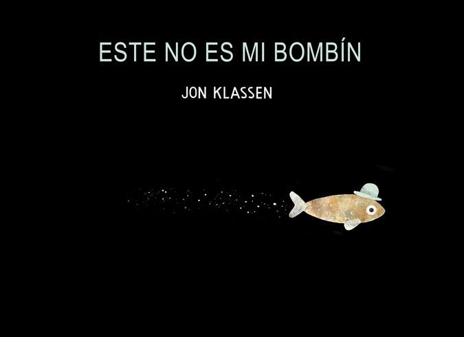 ESTE NO ES MI BOMBIN | 9788494047916 | KLASSEN, JON | Llibreria L'Illa - Llibreria Online de Mollet - Comprar llibres online