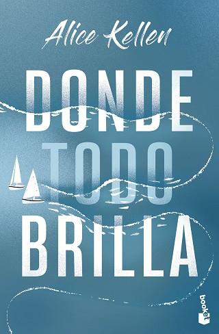 DONDE TODO BRILLA | 9788408283850 | KELLEN, ALICE | Llibreria L'Illa - Llibreria Online de Mollet - Comprar llibres online