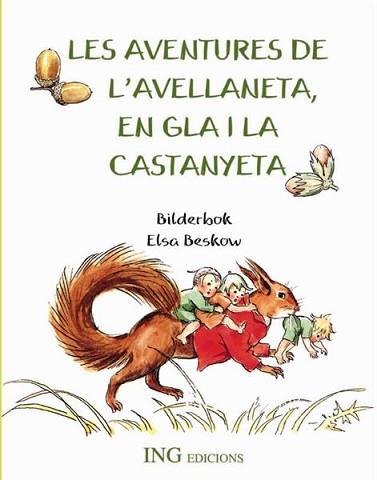 AVENTURES DE L'AVELLANETA EN GLA I LA CASTANYETA, LES | 9788489825406 | BESCOW, ELSA | Llibreria L'Illa - Llibreria Online de Mollet - Comprar llibres online