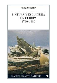 PINTURA Y ESCULTURA EN EUROPA 1780-1880 | 9788437624471 | NOVOTNY, FRITZ