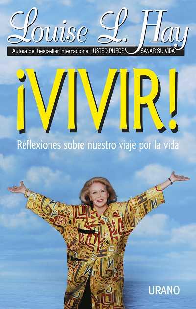 VIVIR! REFLEXIONES SOBRE NUESTRO VIAJE POR LA VIDA | 9788479531119 | HAY, LOUISE | Llibreria L'Illa - Llibreria Online de Mollet - Comprar llibres online