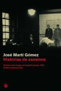 HISTORIAS DE ASESINOS | 9788478710935 | MARTI GOMEZ, JOSE | Llibreria L'Illa - Llibreria Online de Mollet - Comprar llibres online