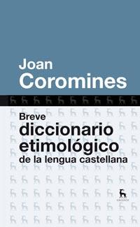 BREVE DICCIONARIO ETIMOLOGICO DE LA LENGUA CASTELLANA | 9788424920401 | COROMINES VIGNEUX, JOAN | Llibreria L'Illa - Llibreria Online de Mollet - Comprar llibres online