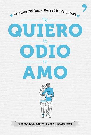 TE QUIERO TE ODIO TE AMO | 9788499985602 | CRISTINA NÚÑEZ / RAFAEL R. VALCÁRCEL | Llibreria L'Illa - Llibreria Online de Mollet - Comprar llibres online